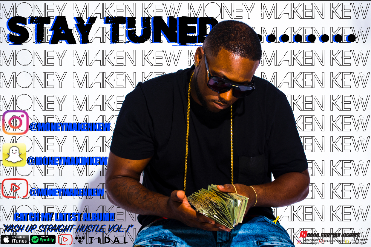 MONEY MAKEN KEW — STAY TUNED